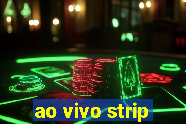 ao vivo strip